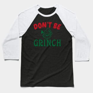 Don't Be a Grinch-X Baseball T-Shirt